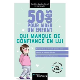 50 clés pour aider un enfant qui manque de confiance en lui