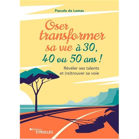 Oser transformer sa vie à 30, 40 ou 50 ans