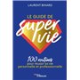 Le guide de super vie : 100 routines pour réussir sa vie personnelle et professionnelle