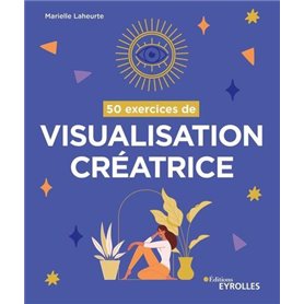 50 exercices de visualisation créatrice