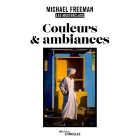 Couleurs et ambiances, les masterclass de Michael Freeman