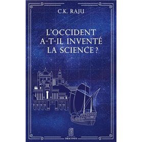 L'Occident a-t-il inventé la Science ?