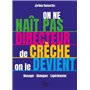 On ne naît pas directeur de crèche, on le devient !