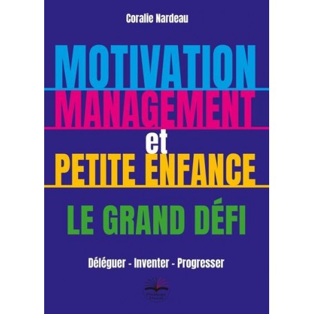 Motivation, management et petite enfance le grand défi