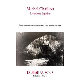 Michel Chaillou, l'écriture fugitive