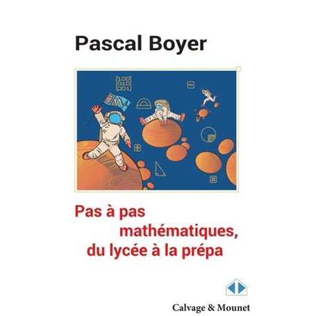 Pas à pas mathématique, du lycée à la prépa