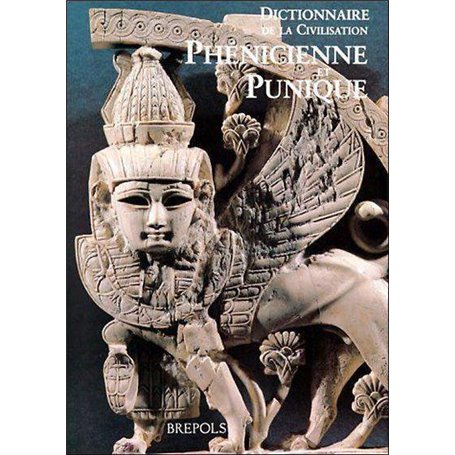 DICTIONNAIRE DE LA CIVILISATION PHENICIENNE ET PUNIQUE