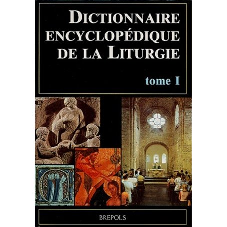 DICTIONNAIRE ENCYCLOPEDIQUE DE LA LITURGIE T1