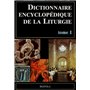 DICTIONNAIRE ENCYCLOPEDIQUE DE LA LITURGIE T1