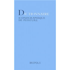 DICTIONNAIRE ICONOGRAPHIQUE DE PEINTURE