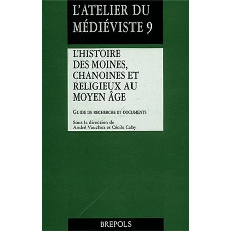 HISTOIRE DES MOINES, CHANOINES ET RELIGIEUX AU MOYEN-AGE