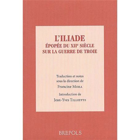 ILIADE, EPOPEE DU XIIe SIECLE SUR LA GUERRE DE TROIE