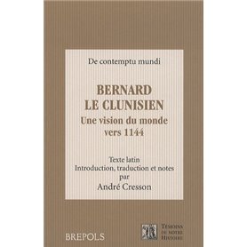 BERNARD LE CLUNISIEN, UNE VISION DU MONDE VERS 1144