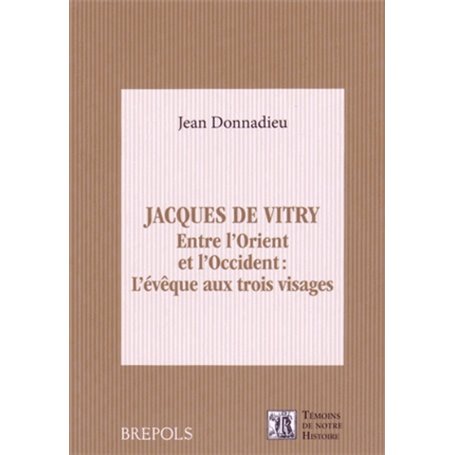 JACQUES DE VITRY. ENTRE L'ORIENT ET L'OCCIDENT