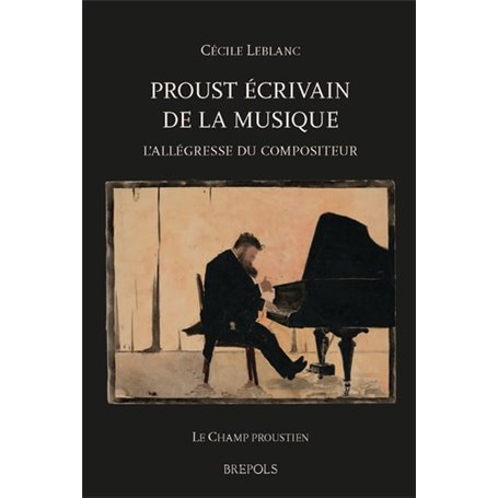 PROUST ECRIVAIN DE LA MUSIQUE. L'ALLEGRESSE DU COMPOSITEUR