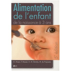 Alimentation de l'enfant de la naissance à 3 ans - 5e édition