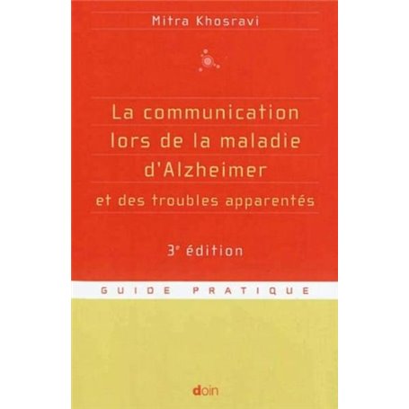 La communication lors de la maladie d'Alzheimer et des troubles apparentés - 3e édition