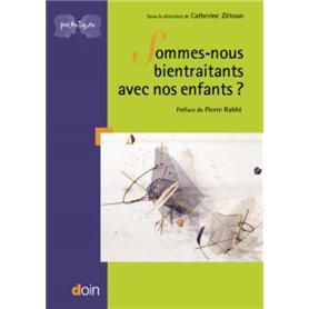 Sommes-nous bientraitants à l'égard de nos enfants ?