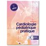 Cardiologie pédiatrique pratique