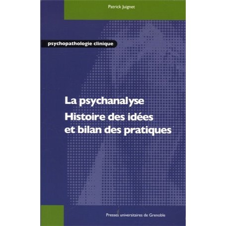 PSYCHANALYSE - HISTOIRE DES IDEES ET BILAN DES PRATIQUES