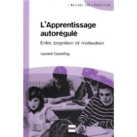 APPRENTISSAGE AUTOREGULE - ENTRE COGNITION ET MOTIVATION (L)