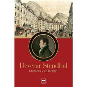 DEVENIR STENDHAL - L'ENFANCE D'UN ECRIVAIN