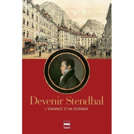 DEVENIR STENDHAL - L'ENFANCE D'UN ECRIVAIN