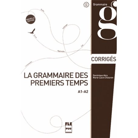 GRAMMAIRE DES PREMIERS TEMPS A1-A2-CORRIGES & TRANSCRIPTIONS