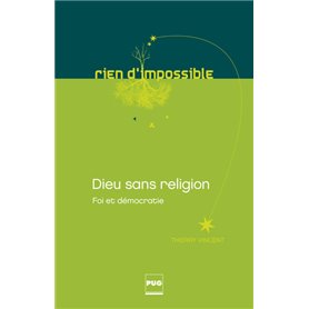 Dieu sans religion - Foi et démocratie