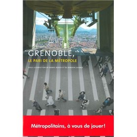 GRENOBLE, LE PARI DE LA METROPOLE