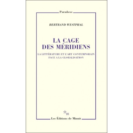 La cage des méridiens la littérature et l'art contemporain face à la globalisation