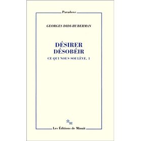 Désirer, désobéir. Ce qui nous soulève, 1