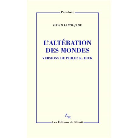 L'altération des mondes. Versions de Philip K. Dick