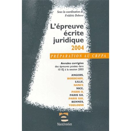 PRÉPARATION AU CRFPA - L'ÉPREUVE ÉCRITE JURIDIQUE 2004