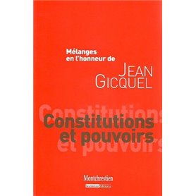 mélanges en l'honneur de jean gicquel : constitutions et pouvoirs
