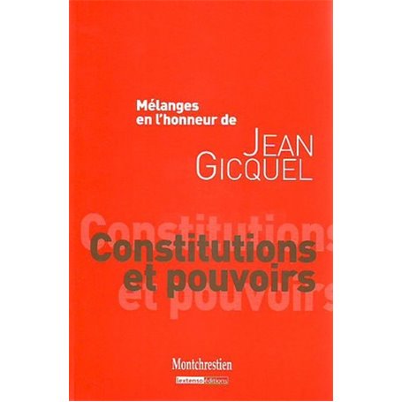 mélanges en l'honneur de jean gicquel : constitutions et pouvoirs