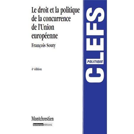 le droit et la politique de la concurrence de l'union européenne  - 4ème édition