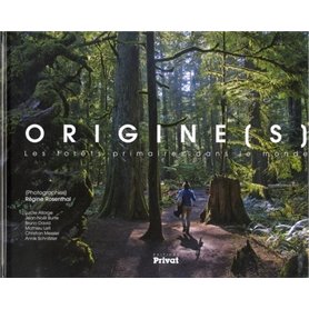 ORIGINES - LES FORETS PRIMAIRES DANS LE MONDE