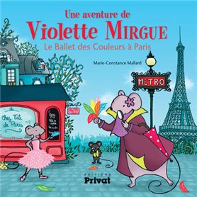 AVENTURE DE VIOLETTE MIRGUE T4 LE BALLET DES COULEURS A PARIS