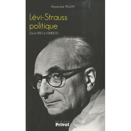 LEVI STRAUSS POLITIQUE, DE LA SFIO A L'UNESCO