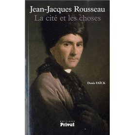 JEAN-JACQUES ROUSSEAU LA CITE ET LES CHOSES