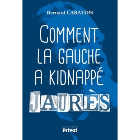 COMMENT LA GAUCHE A KIDNAPPE JAURES