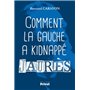 COMMENT LA GAUCHE A KIDNAPPE JAURES