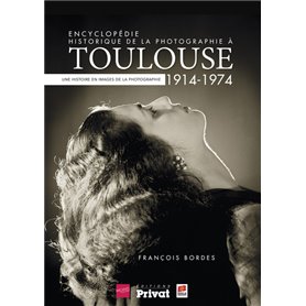 ENCYCLOPÉDIE HISTORIQUE DE LA PHOTOGRAPHIE À TOULOUSE TOME 2