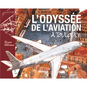 ODYSSEE DE L'AVIATION A TOULOUSE (L')