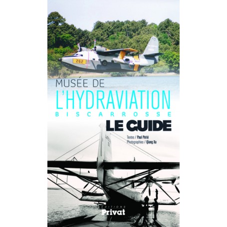 MUSÉE DE L'HYDRAVIATION, BISCARROSSE, LE GUIDE