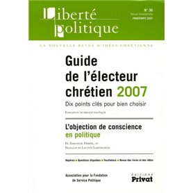 LIBERTE POLITIQUE N36 GUIDE DE L'ELECTEUR CHRETIEN 03-2007