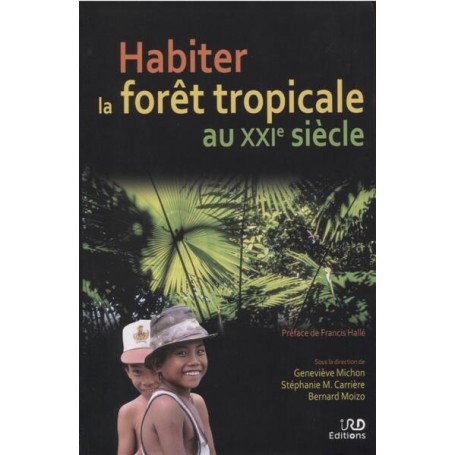 Habiter les forêts tropicales au XXIe siècle