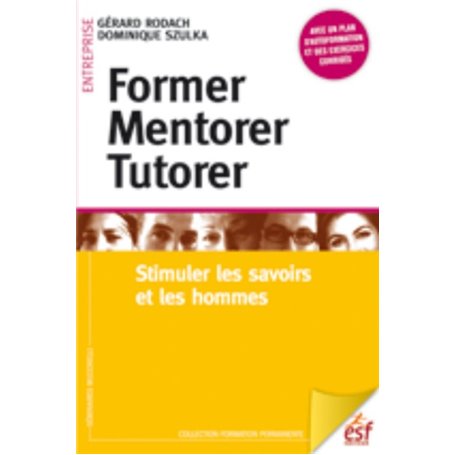 Former, mentorer, tutorer : stimuler les savoirs et les hommes