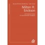 Milton H. Erickson. De l'hypnose clinique à la psychothérapie stratégique